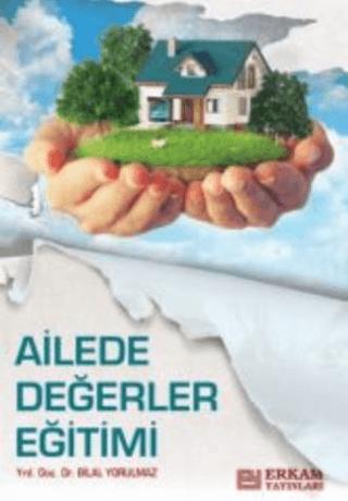 Ailede Değerler Eğitimi | Erkam Yayınları (Ciltsiz)  - Resim 1