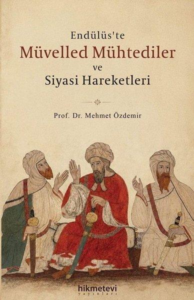 Endülüs'te Müvelled Mühtediler ve Siyasi Hareketleri | Hikmetevi Yayınları (İnce Kapak)  - Resim 1