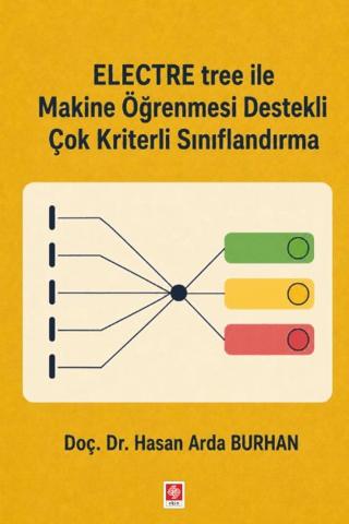 Electre Tree ile Makine Öğrenmesi Destekli Çok Kriterli Sınıflandırma | Ekin Basım Yayın (Ciltsiz)  - Resim 1