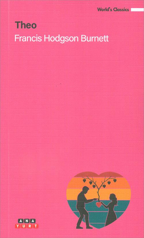 Theo - Francis Hodgson Burnett - Anayurt Yayınları