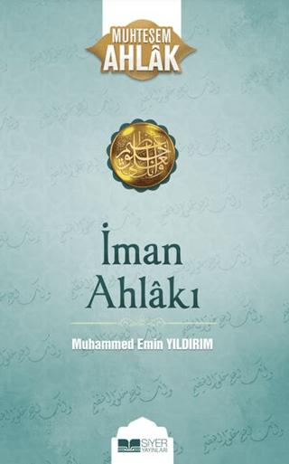 İman Ahlakı; Muhteşem Ahlak 5 | Siyer Yayınları (Ciltsiz)  - Resim 1