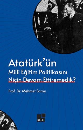 Atatürk’ün Milli Eğitim Politikasını Niçin Devam Ettiremedik? | Kesit Yayınları (Ciltsiz)  - Resim 1