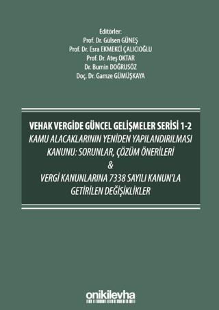 VEHAK Vergide Güncel Gelişmeler Serisi 1-2 Kamu Alacaklarının Yeniden Yapılandırılması Kanunu: Sorunlar, Çözüm Önerileri ve Vergi Kanunlarına 7338 Sayılı Kanun'la Getirilen Değişiklikler | On İki Levha Yayınları (Ciltsiz)  - Resim 1