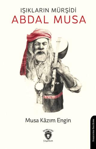 Işıkların Mürşidi Abdal Musa | Dorlion Yayınları (Ciltsiz)  - Resim 1