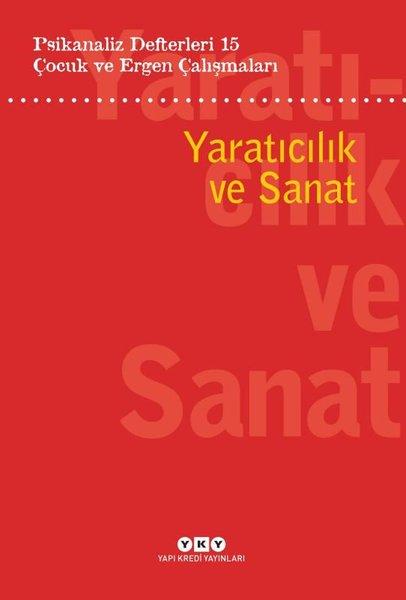 Çocuk ve Ergen Çalışmaları - Yaratıcılık ve Sanat - Psikanaliz Defterleri 15 | Yapı Kredi Yayınları (İnce Kapak)  - Resim 1