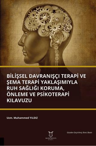 Bilişsel Davranışçı Terapi ve Şema Terapi Yaklaşımıyla Ruh Sağlığı Koruma, Önleme ve Psikoterapi Kılavuzu | Akademisyen Kitabevi (Ciltsiz)  - Resim 1