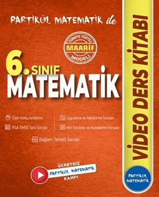 6. Sınıf Matematik Maarif Modeli Video Ders Kitabı | Partikül Yayınları (Ciltsiz)  - Resim 1
