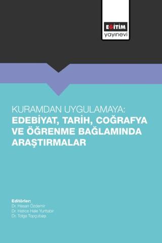 Kuramdan Uygulamaya: Edebiyat, Tarih, Coğrafya ve Öğrenme Bağlamında Araştırmalar | Eğitim Yayınevi - Bilimsel Eserler (Ciltsiz)  - Resim 1