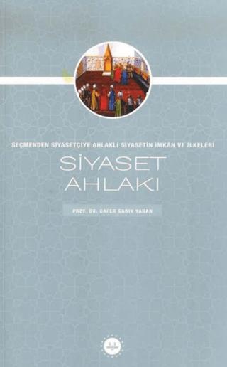 Siyaset Ahlakı Seçmenden Siyasetçiye Ahlaklı Siyasetin İmkan ve İlkeleri | Diyanet İşleri Başkanlığı (Ciltsiz)  - Resim 1