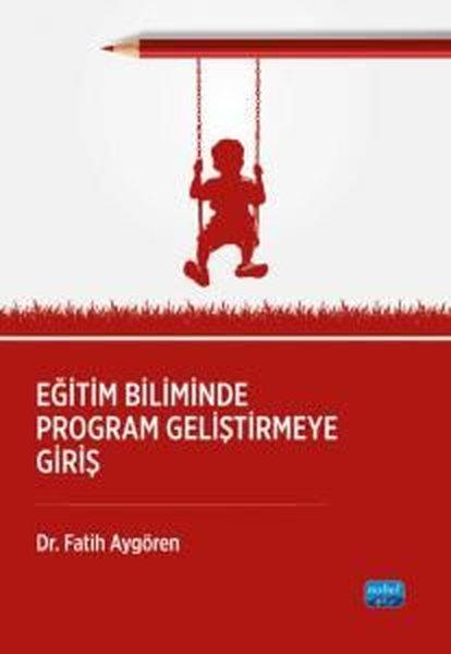 Eğitim Biliminde Program Geliştirmeğe Giriş | Nobel Akademik Yayıncılık (İnce Kapak)  - Resim 1