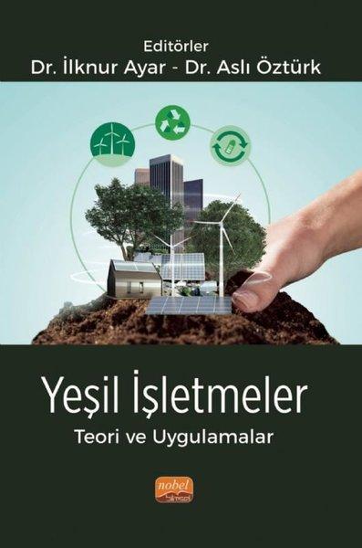 Yeşil İşletmeler Teori ve Uygulamalar | Nobel Bilimsel Eserler (İnce Kapak)  - Resim 1