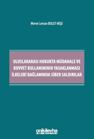 Uluslararası Hukukta Müdahale ve Kuvvet Kullanımının Yasaklanması İlkeleri Bağlamında Siber Saldırılar | On İki Levha Yayınları (Ciltsiz)  - Resim 1