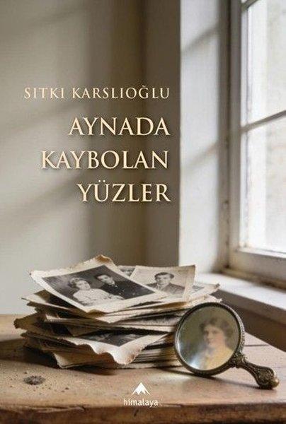 Aynada Kaybolan Yüzler | Himalaya Yayınevi (İnce Kapak)  - Resim 1