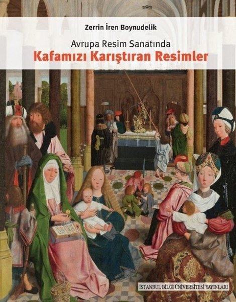 Avrupa Resim Sanatında Kafamızı Karıştıran Resimler | İstanbul Bilgi Üniv.Yayınları (İnce Kapak)  - Resim 1