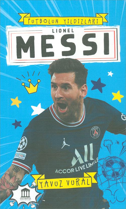 Lionel Messi - Futbolun Yıldızları - Yavuz Vural - Olympia Yayınları
