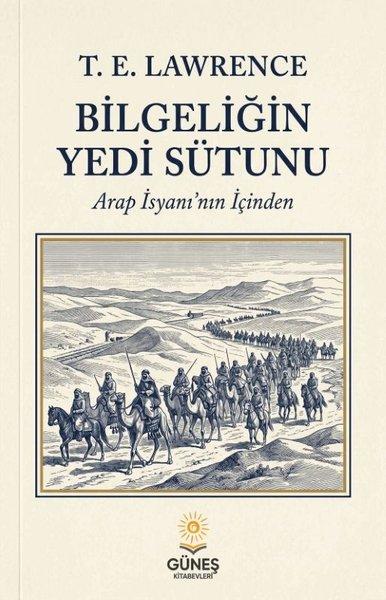 Bilgeliğin Yedi Sütunu - Arap İsyanı'nın İçinden | Güneş Kitabevleri (İnce Kapak)  - Resim 1