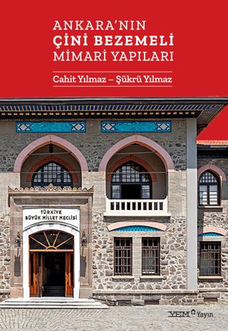 Ankara'nın Çini Bezemeli Mimari Yapıları | YEM Yayın (Ciltsiz)  - Resim 1