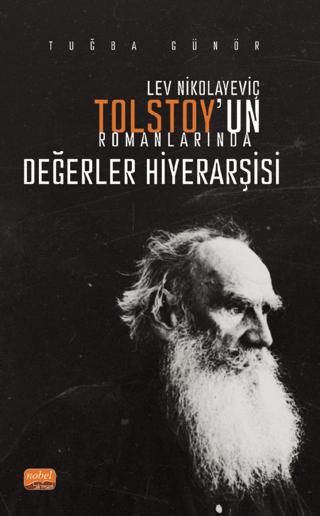 Lev Nikolayeviç Tolstoy’un Romanlarında Değerler Hiyerarşisi | Nobel Bilimsel Eserler (Ciltsiz)  - Resim 1