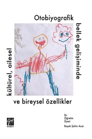 Otobiyografik Bellek Gelişiminde Kültürel Ailesel ve Bireysel Özellikler | Gazi Kitabevi (Ciltsiz)  - Resim 1