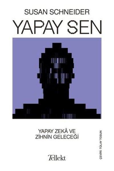 Yapay Sen - Yapay Zeka ve Zihnin Geleceği | Tellekt (İnce Kapak)  - Resim 1