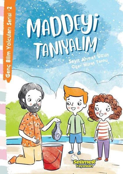 Maddeyi Tanıyalım - Genç Bilim Yolcuları Serisi 2 | Selimer (İnce Kapak)  - Resim 1