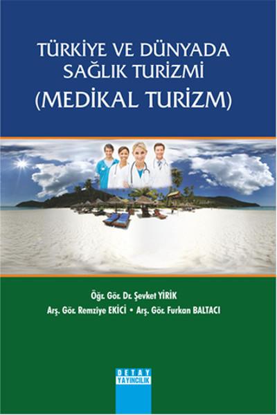 Türkiye ve Dünyada Sağlık Turizmi - Medikal Turizm | Detay Yayıncılık (İnce Kapak)  - Resim 1
