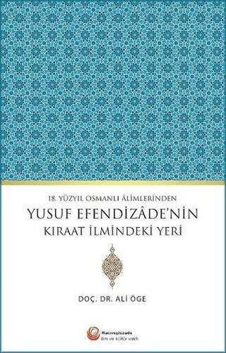 18. Yüzyıl Osmanlı Alimlerinden Yusuf Efendizade'nin Kıraat İlmindeki Yeri | Hacıveyiszade İlim ve Kültür Vakfı Yayınları (Ciltsiz)  - Resim 1