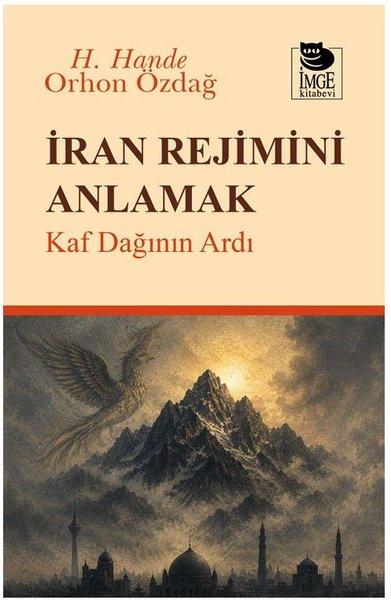 İran Rejimini Anlamak - Kaf Dağının Ardı | İmge Kitabevi (İnce Kapak)  - Resim 1