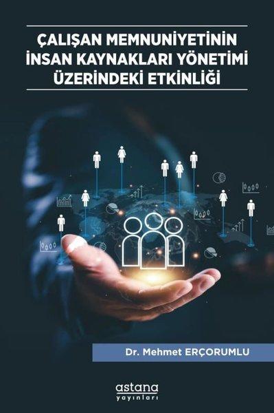 Çalışan Memnuniyetinin İnsan Kaynakları Yönetimi Üzerindeki Etkinliği | Astana Yayınları (İnce Kapak)  - Resim 1