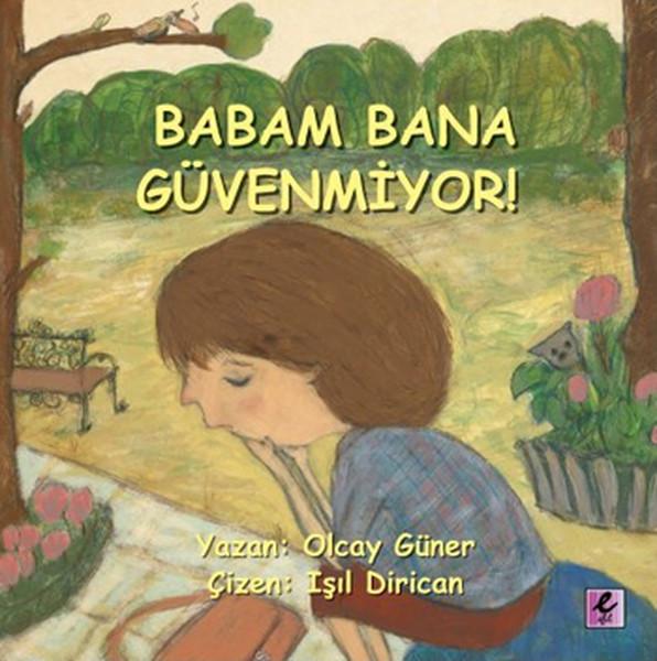 Babam Bana Güvenmiyor | Efil Yayınevi Yayınları (İnce Kapak)  - Resim 1