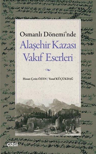 Osmanlı Dönemi'nde Alaşehir Kazası Vakıf Eserleri | Çizgi Kitabevi (İnce Kapak)  - Resim 1