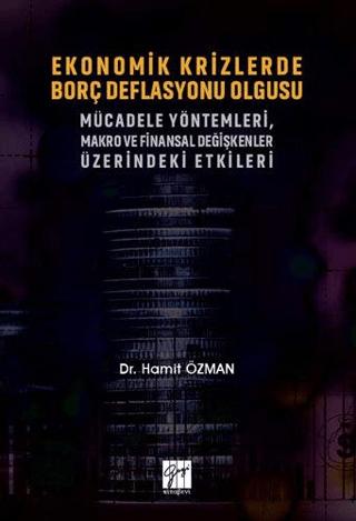 Ekonomik Krizlerde Borç Deflasyonu Olgusu Mücadele Yöntemleri Makro ve Finansal Değişkenler Üzerindeki Etkileri | Gazi Kitabevi (Ciltsiz)  - Resim 1