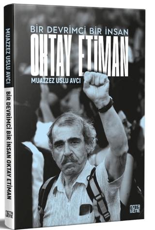 Bir Devrimci Bir İnsan Oktay Etiman | Nota Bene Yayınları (Ciltsiz)  - Resim 1