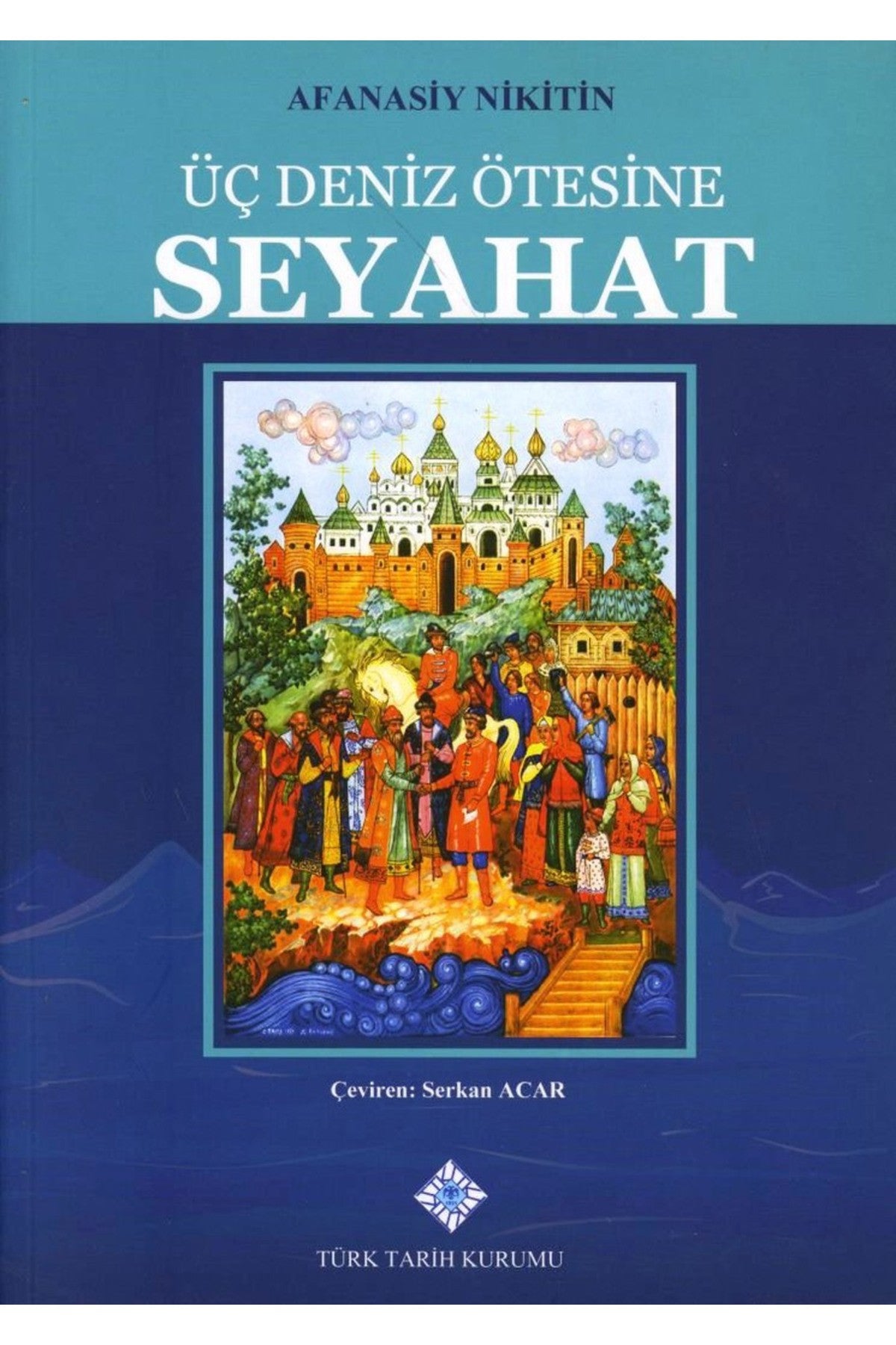 Üç Deniz Ötesinde Seyahat - Afanasiy Nikitin (Ttk) kitap kapağı