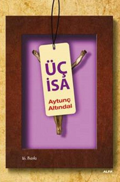 Alfa Yayıncılık Üç İsa - Aytunç Altındal kitap kapağı