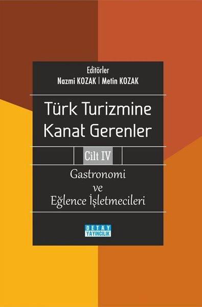 Gastronomi ve Eğlence İşletmecileri - Türk Turizmine Kanat Gerenler Cilt 4 | Detay Yayıncılık (İnce Kapak)  - Resim 1