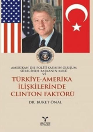 Amerikan Dış Politikasının Oluşum Sürecinde Başkanın Rolü ve Türkiye - Amerika İlişkilerinde Clinton Faktörü | Umuttepe Yayınları (Ciltsiz)  - Resim 1