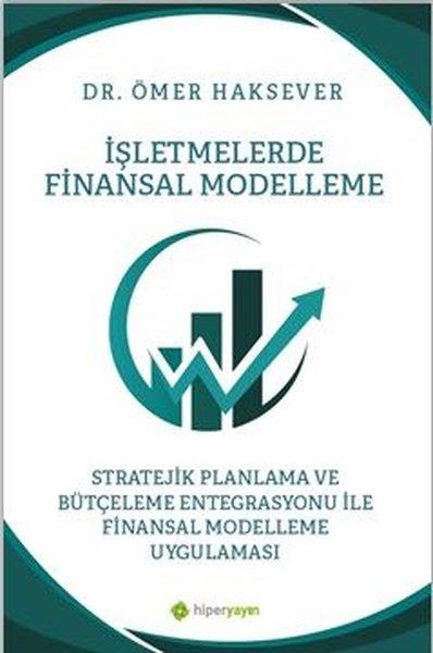 İşletmelerde Finansal Modelleme Stratejik Planlama ve Bütçeleme Entegrasyonu İle Finansal Modelleme | Hiperlink (İnce Kapak)  - Resim 1