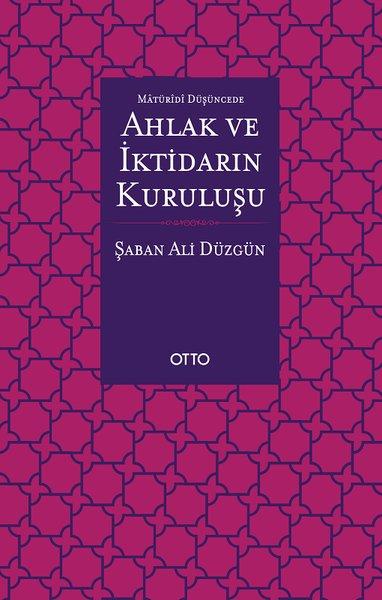 Maturidi Düşüncede Ahlak ve İktidarın Kuruluşu | Otto (İnce Kapak)  - Resim 1