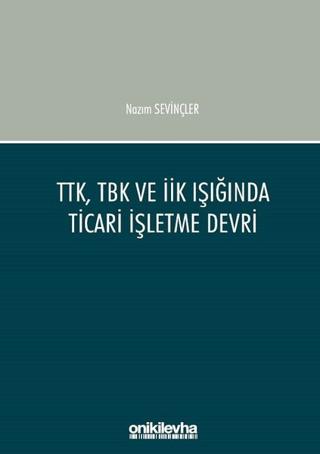 TTK, TBK ve İİK Işığında Ticari İşletme Devri | On İki Levha Yayınları (Ciltsiz)  - Resim 1