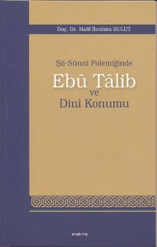 Şii-Sunni Polemiğinde Ebu Talib ve Dini Konumu | Araştırma Yayınları (Ciltsiz)  - Resim 1