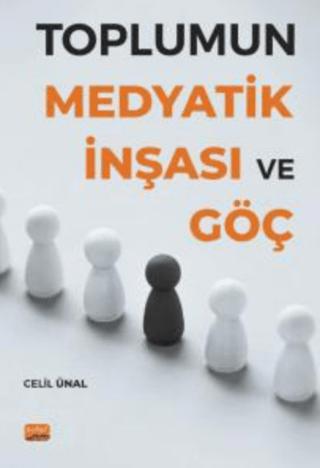 Toplumun Medyatik İnşası ve Göç | Nobel Bilimsel Eserler (Ciltsiz)  - Resim 1