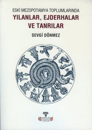 Eski Mezopotamya Toplumlarında Yılanlar Ejderhalar ve Tanrılar | Arkeoloji ve Sanat Yayınları (Ciltsiz)  - Resim 1