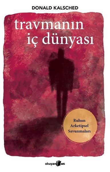 Travmanın İç Dünyası - Ruhun Arketipsel Savunmaları | Okuyan Us Yayınları (İnce Kapak)  - Resim 1