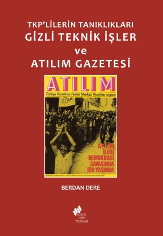 TKP'lilerin Tanıklıkları Gizli Teknik İşler ve Atılım Gazetesi | Sosyal Tarih Yayınları (Ciltsiz)  - Resim 1