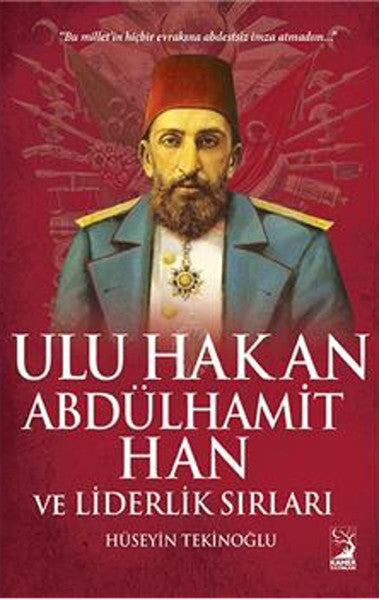 Ulu Hakan Abdülhamit Han ve Liderlik Sırları - Hüseyin Tekinoğlu kitap kapağı