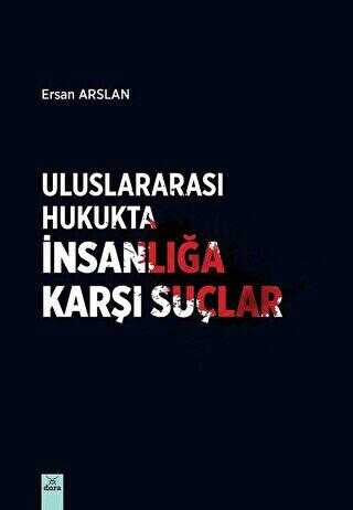 Uluslararası Hukukta İnsanlığa Karşı Suçlar - Ersan Arslan kitap kapağı