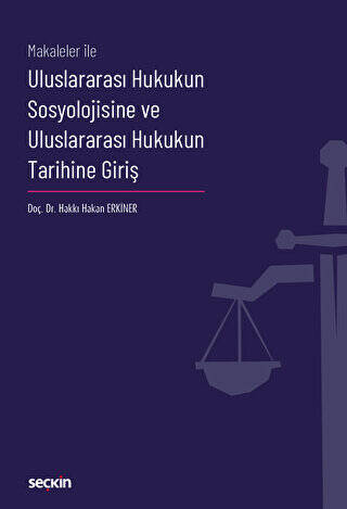 Uluslararası Hukukun Sosyolojisine ve Uluslararası Hukukun Tarihine Giriş - Hakkı Hakan Erkiner kitap kapağı