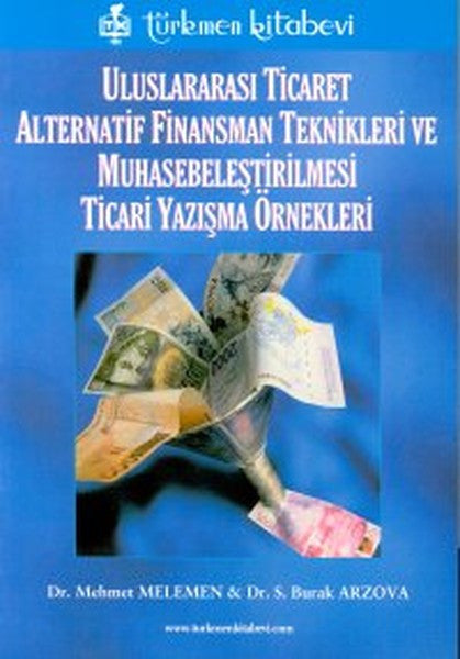 Uluslararası Ticaret Alternatif Finansman Teknikleri ve Muhasabeleştirilmesi Ticari Yazışma Örnekler - Mehmet Melemen kitap kapağı