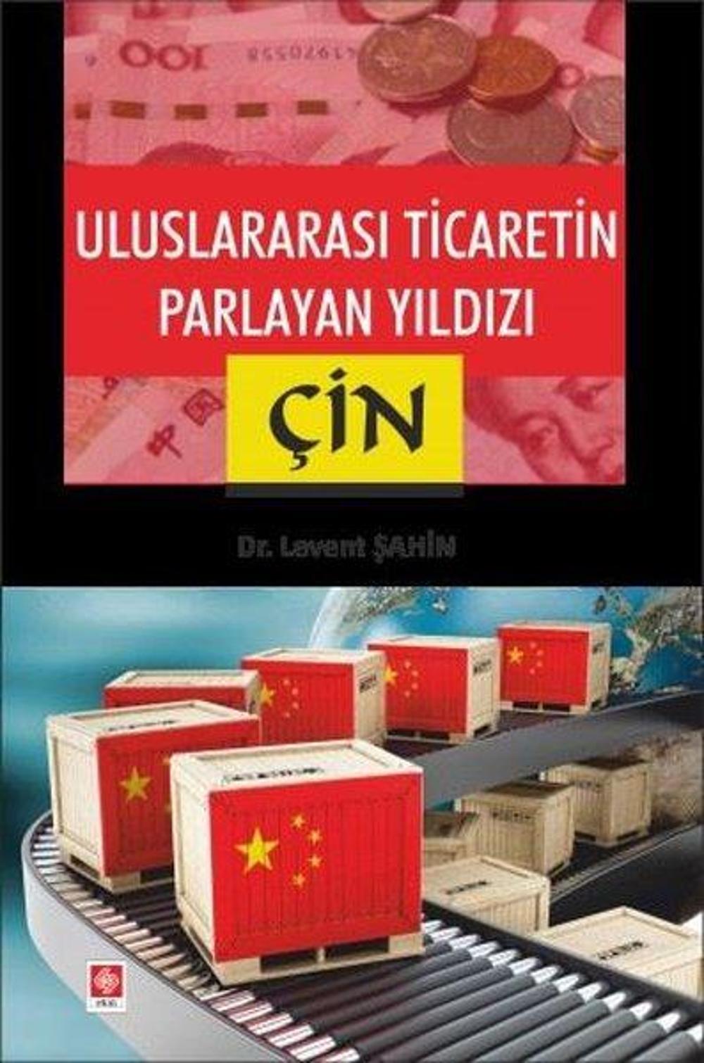 Uluslararası Ticaretin Parlayan Yıldızı: Çin | Ekin Basım Yayın